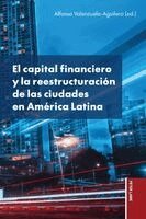 Alfonso Valenzuela-Aguilera - capital financiero y la reestructuración de las ciudades en América Latina, Häftad