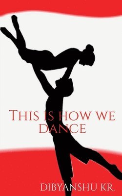 Dibyanshu Kumar - This is how we dance, Häftad