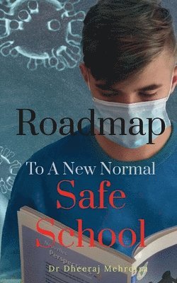 Dheeraj Mehrotra - Roadmap To A New Normal Safe School, Häftad