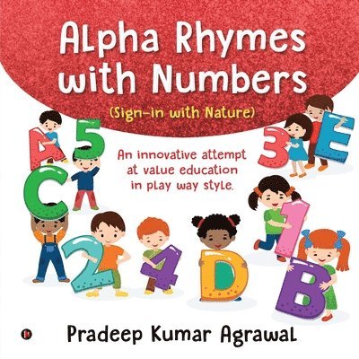 Pradeep Kumar Agrawal - Alpha Rhymes with Numbers: An innovative attempt at value education in play way style., Häftad. Tillgänglighet: Lägg i varukorg