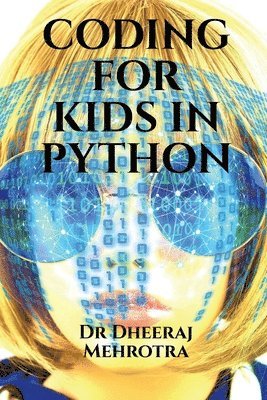 Dheeraj Mehrotra - Coding for Kids in Python, Häftad