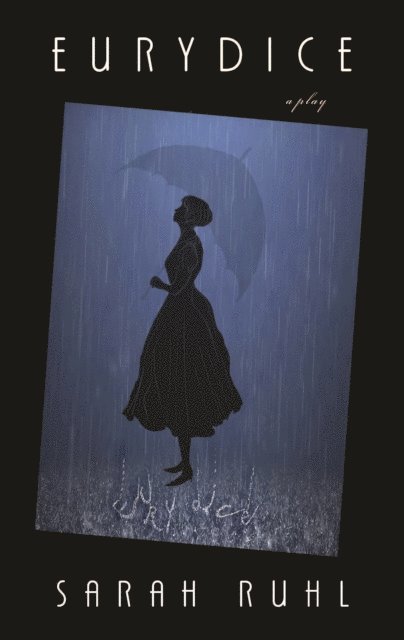 Sarah Ruhl - Eurydice, E-bok