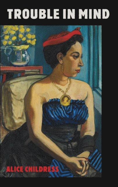 Alice Childress - Trouble in Mind, E-bok