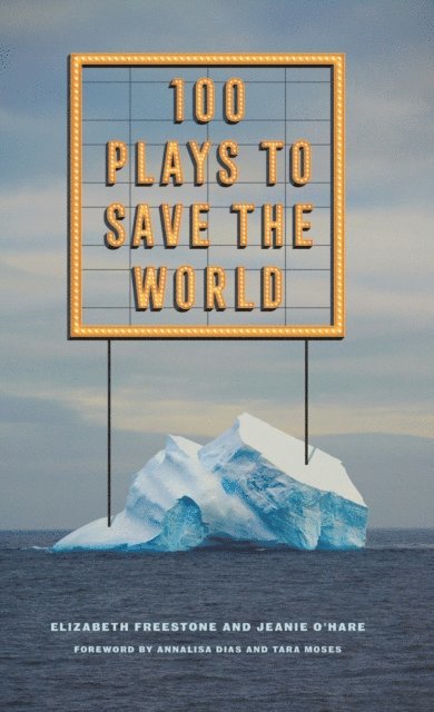 Jeanie O'Hare, Elizabeth Freestone - 100 Plays to Save the World, E-bok