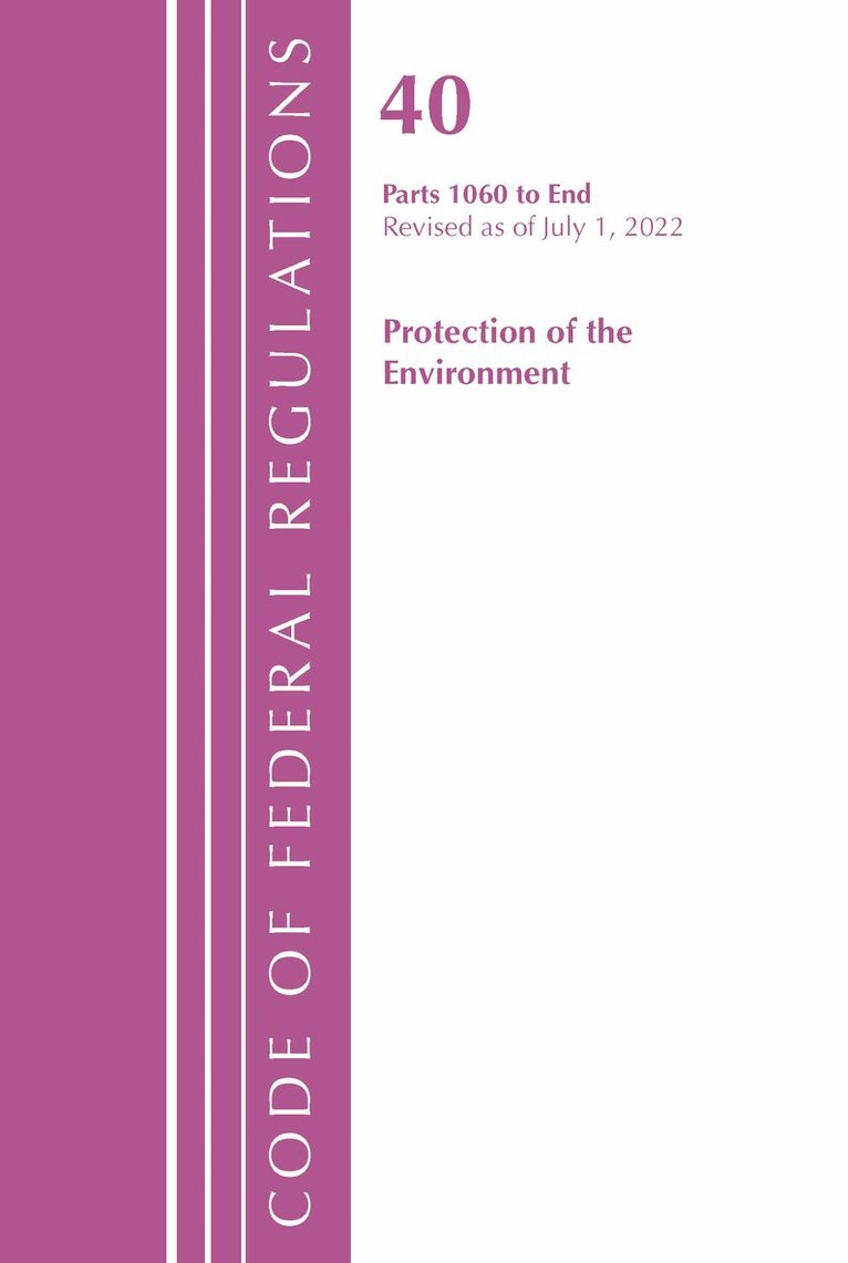 Office of the Federal Register (U.S.) - Code of Federal Regulations, Title 40 Protection of the Environment 1060-END, Revised as of July 1, 2022, Häftad. Tillgänglighet: Lägg i varukorg