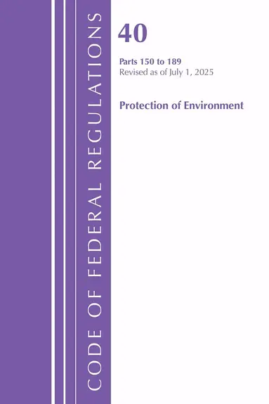 Code of Federal Regulations, Title 40 Protection of Environment 150-189, Revised as of July 1, 2025