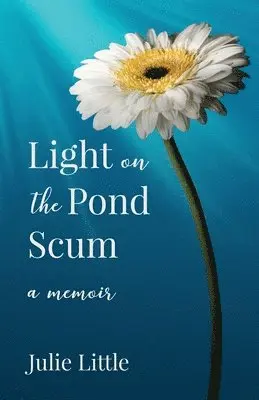Julie Little - Light on the Pond Scum: A Memoir, Häftad. Tillgänglighet: Lägg i varukorg