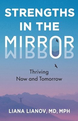 Liana Lianov - Strengths in the Mirror: Thriving Now and Tomorrow, Häftad. Tillgänglighet: Lägg i varukorg