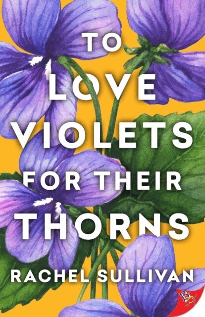 Rachel Sullivan - To Love Violets for Their Thorns, E-bok