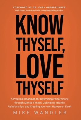 Mike Wandler - Know Thyself, Love Thyself, Inbunden