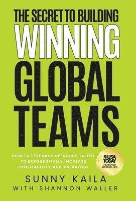 Sunny Kaila, Shannon Waller - Secret to Building Winning Global Teams, Inbunden. Tillgänglighet: Lägg i varukorg