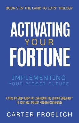 Carter Froelich - Activating Your Fortune, Häftad