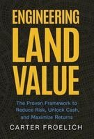 Carter Froelich - Engineering Land Value, Inbunden