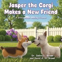 Debra L Brown, David a H Brown - Jasper the Corgi Makes a New Friend, Häftad