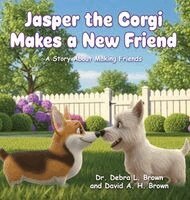 Debra L Brown, David a H Brown - Jasper the Corgi Makes a New Friend, Inbunden