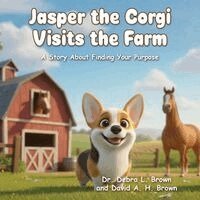 Debra L Brown - Jasper the Corgi Visits the Farm, Häftad