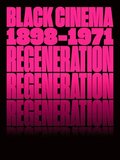 Regeneration: Black Cinema, 18981971