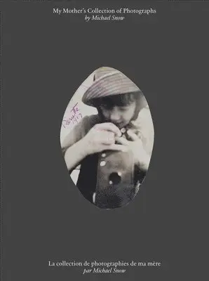 Michael Snow: My Mother's Collection of Photographs