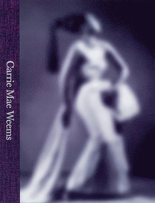 Carrie Mae Weems: A Great Turn in the Possible, Inbunden