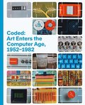 Coded: Art Enters the Computer Age, 19521982