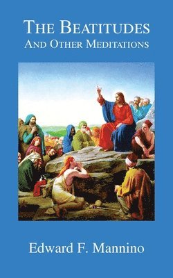 Edward F. Mannino - The Beatitudes and Other Meditations, Häftad