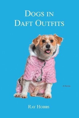 Ray Hobbs - Dogs in Daft Outfits, Häftad. Tillgänglighet: Lägg i varukorg