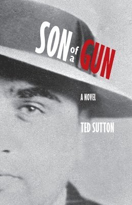 Ted Sutton - Son of a Gun, Häftad. Tillgänglighet: Lägg i varukorg