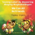 We Can All Be Friends (Tagalog-English) Tayong Lahat ay Maaaring Maging Magkakaibigan