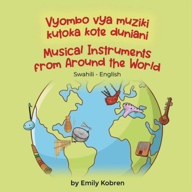 Emily Kobren - Musical Instruments from Around the World (Swahili-English), E-bok