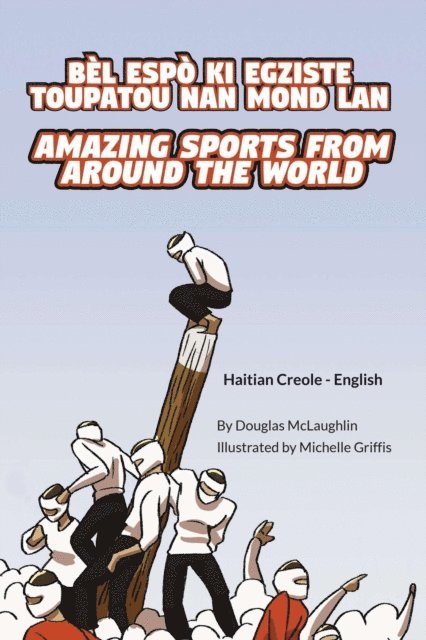 Douglas McLaughlin - Amazing Sports from Around the World (Haitian Creole-English), E-bok
