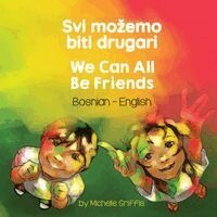Michelle Griffis - We Can All Be Friends (Bosnian-English): Svi mozemo biti drugari, Häftad