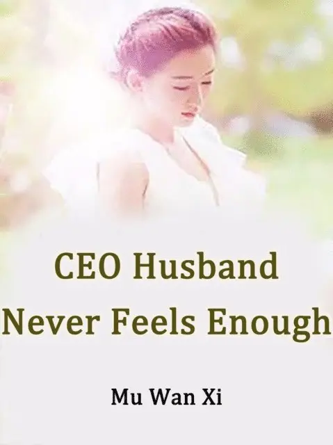 Mu WanXi - CEO Husband Never Feels Enough, E-bok. Tillgänglighet: Lägg i varukorg