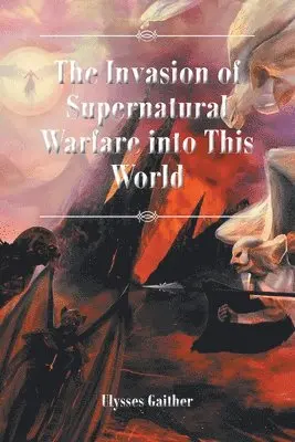Invasion of Supernatural Warfare into This World