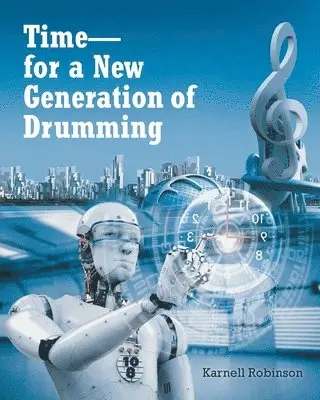 Karnell Robinson - Time - for a New Generation of Drumming, Häftad. Tillgänglighet: Lägg i varukorg