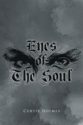 Curtis Holmes - Eyes of The Soul, Häftad