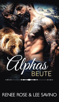 Renee Rose, Lee Savino - Alphas Beute, Inbunden