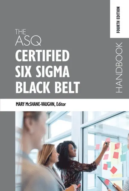 Mary McShane-Vaughn - ASQ Certified Six Sigma Black Belt Handbook, E-bok. Tillgänglighet: Lägg i varukorg