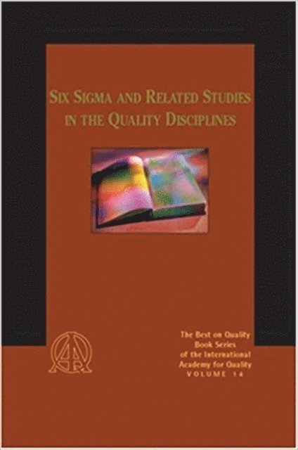 Kenneth S. Stephens - Six Sigma and Related Studies in the Quality Disciplines, E-bok