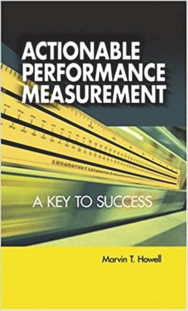 Marvin T. Howell - Actionable Performance Measurement, E-bok