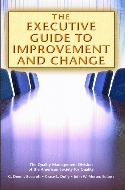 Grace L. Duffy, G. Dennis Beecroft - Executive Guide to Improvement and Change, E-bok