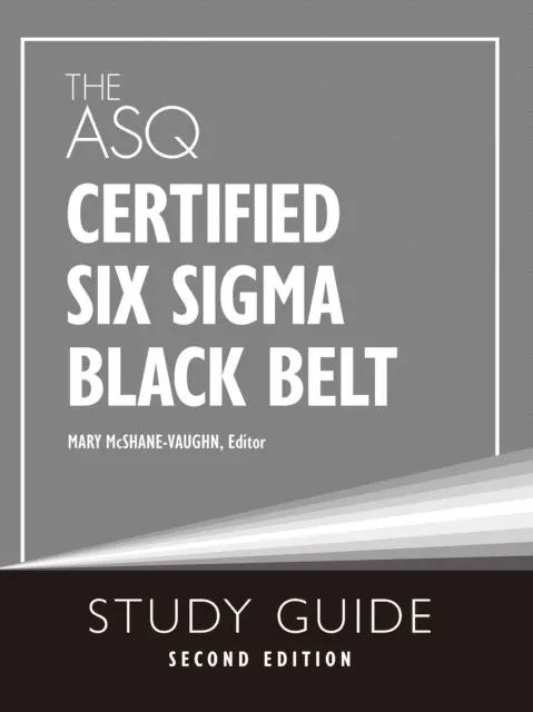 Mary McShane-Vaughn - ASQ Certified Six Sigma Black Belt Study Guide, E-bok. Tillgänglighet: Lägg i varukorg