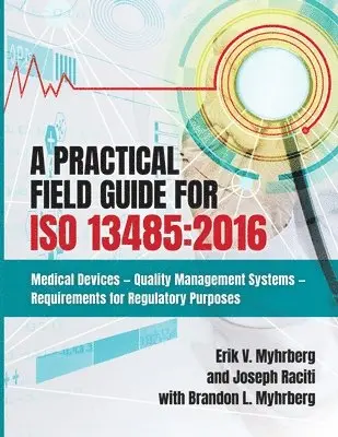 Erik V Myhrberg, Joseph A Raciti - Practical Field Guide for ISO 13485, Häftad. Tillgänglighet: Lägg i varukorg