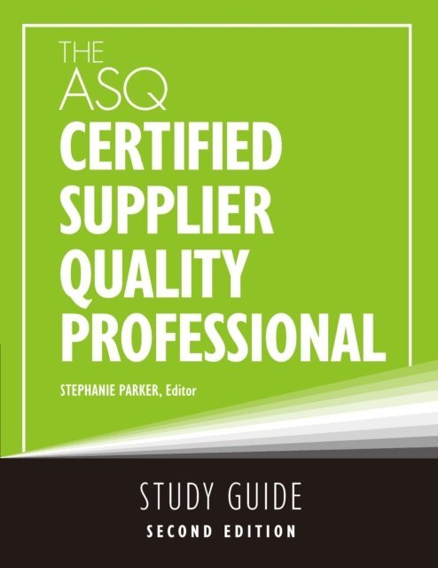 Stephanie Parker - ASQ Certified Supplier Quality Professional Study Guide, E-bok