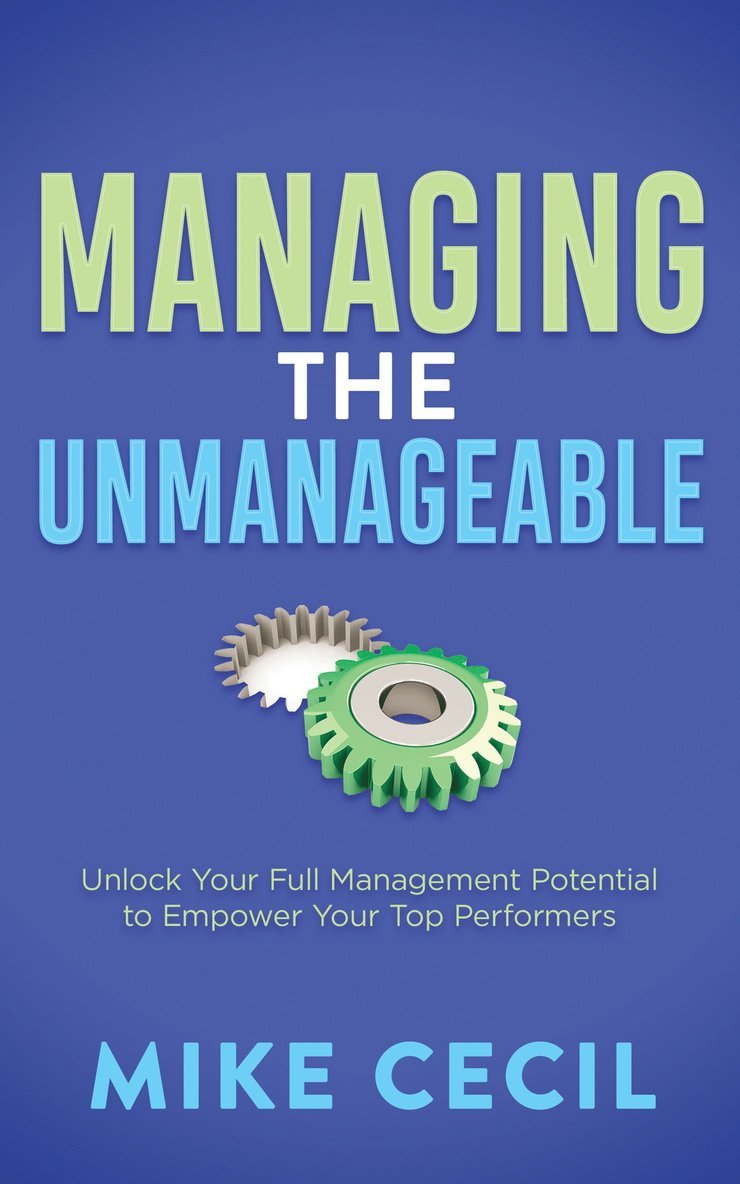Mike Cecil - Managing the Unmanageable, Häftad