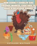 How Gobbly Gobbler and Friends Worked Together to Make a Delicious Dinner