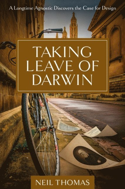 Neil Thomas - Taking Leave of Darwin: A Longtime Agnostic Discovers the Case for Design, E-bok