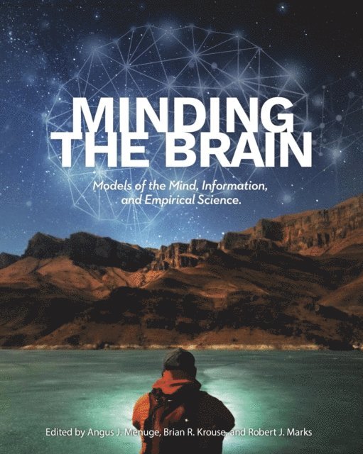 Robert J. Marks II, Brian R. Krouse, Angus J. Menuge - Minding the Brain, E-bok