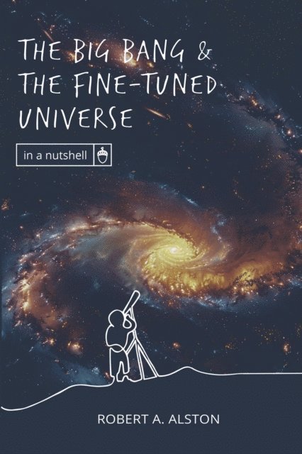 Robert A. Alston - Big Bang and the Fine-tuned Universe, E-bok