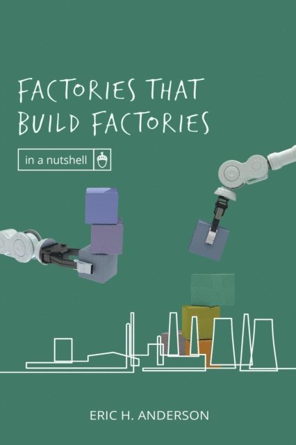 Eric H. Anderson - Factories that Build Factories, E-bok