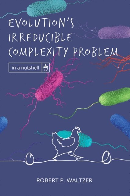 Robert P. Waltzer - Evolution's Irreducible Complexity Problem, E-bok